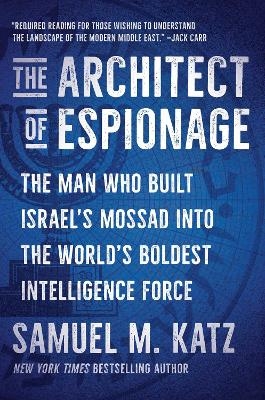 The Architect of Espionage - Samuel M. Katz