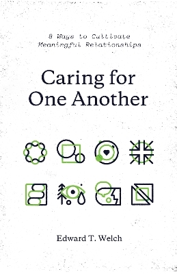Caring for One Another - Edward T. Welch