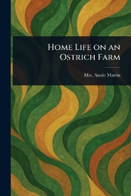 Home Life on an Ostrich Farm
