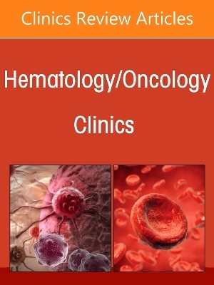 Chronic Lymphocytic Leukemia, An Issue of Hematology/Oncology Clinics of North America - 