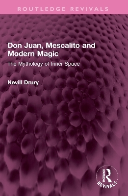 Don Juan, Mescalito and Modern Magic - Nevill Drury