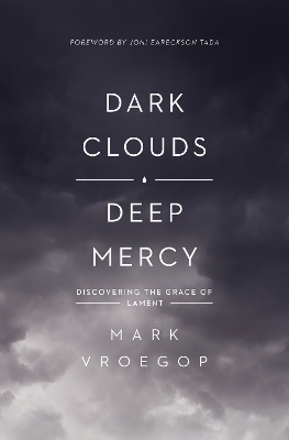 Dark Clouds, Deep Mercy - Mark Vroegop