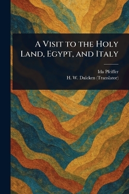 A Visit to the Holy Land, Egypt, and Italy