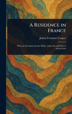 A Residence in France - James Fenimore Cooper