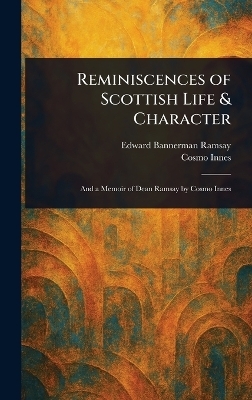 Reminiscences of Scottish Life & Character - Edward Bannerman Ramsay, Cosmo Innes