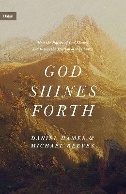 God Shines Forth - Michael Reeves, Daniel Hames