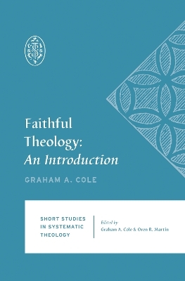 Faithful Theology - Graham A. Cole