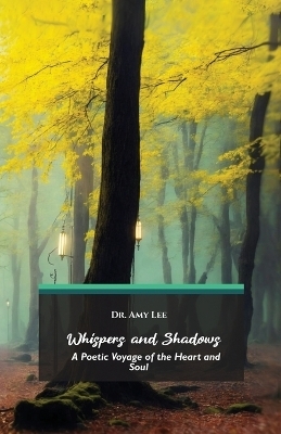 Whispers and Shadows, A Poetic Voyage of the Heart and Soul