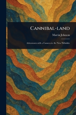 Cannibal-land - Martin Johnson