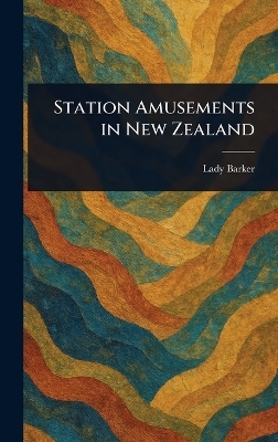 Station Amusements in New Zealand - Lady Mary Anna Barker