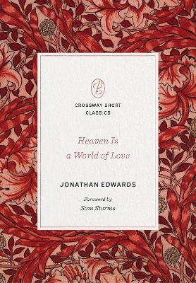 Heaven Is a World of Love - Jonathan Edwards