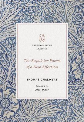The Expulsive Power of a New Affection - Thomas Chalmers