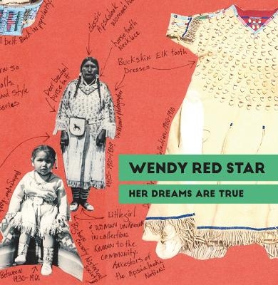 Wendy Red Star: Her Dreams Are True - 