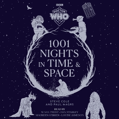 Doctor Who: 1001 Nights in Time and Space - Steve Cole, Paul Magrs