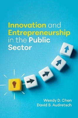 Innovation and Entrepreneurship in the Public Sector - Wendy D. Chen, David B. Audretsch