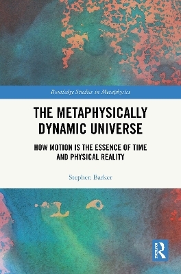 The Metaphysically Dynamic Universe