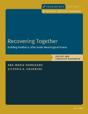 Recovering Together: Patient and Caregiver Workbook - Ana-Maria Vranceanu, Victoria Ann Grunberg