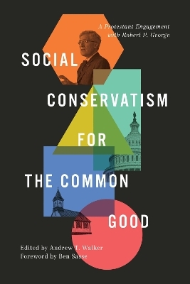 Social Conservatism for the Common Good - Andrew Walker