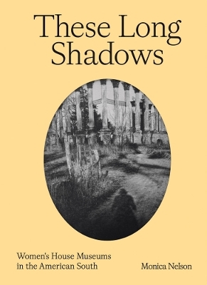 These Long Shadows - Monica Nelson