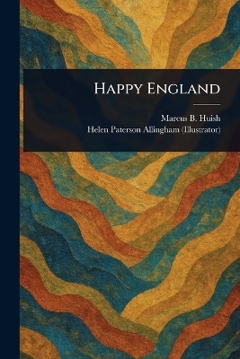 Happy England - Marcus B (Marcus Bourne) Huish, Helen Paterson Allingham