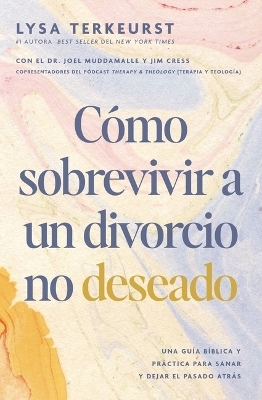 C&oacute;mo sobrevivir a un divorcio no deseado - Lysa TerKeurst
