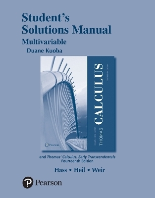 Student Solutions Manual for Thomas' Calculus, Multivariable - Joel Hass, Christopher Heil, Maurice Weir