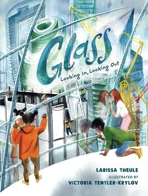 Glass: Looking In, Looking Out - Larissa Theule