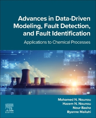 Advances in Data-Driven Modeling, Fault Detection, and Fault Identification - Mohamed N. Nounou, Hazem N. Nounou, Nour Basha, Byanne Malluhi