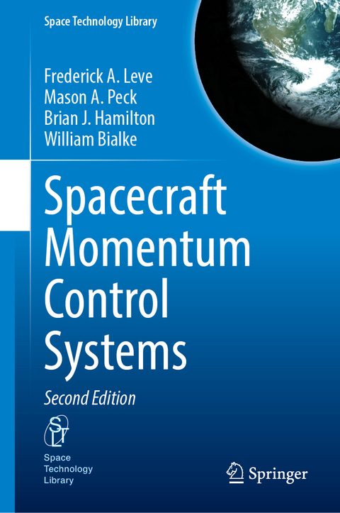 Spacecraft Momentum Control Systems - Frederick A. Leve, Mason A. Peck, Brian J. Hamilton, William Bialke