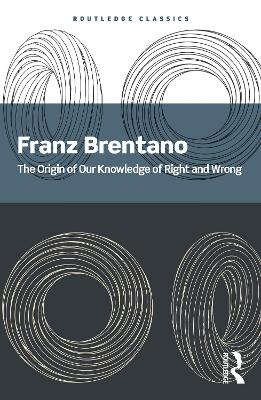 The Origin of Our Knowledge of Right and Wrong - Franz Brentano