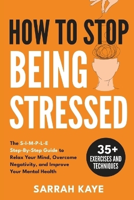 How to Stop Being Stressed - Sarrah Kaye