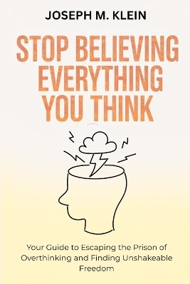Stop Believing Everything You Think