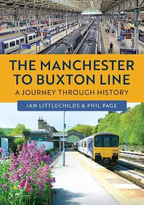 The Manchester to Buxton Line - Ian Littlechilds, Phil Page