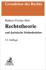 Rechtstheorie - Rüthers, Bernd; Fischer, Christian; Birk, Axel