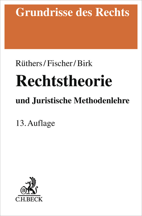 Rechtstheorie - Bernd Rüthers, Christian Fischer, Axel Birk