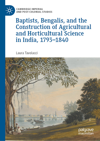 Baptists, Bengalis, and the Construction of Agricultural and Horticultural Science in India, 1793–1840