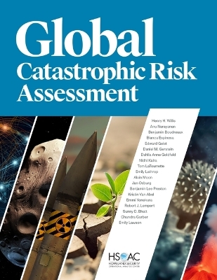 Global Catastrophic Risk Assessment - Henry H Willis, Anu Narayanan, Benjamin Boudreaux, Bianca Espinosa, Edward Geist