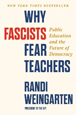 Why Fascists Fear Teachers - Randi Weingarten