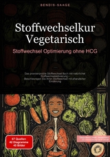 Stoffwechselkur Vegetarisch: Stoffwechsel-Optimierung ohne HCG - Bendis A. I. Saage - Deutschland