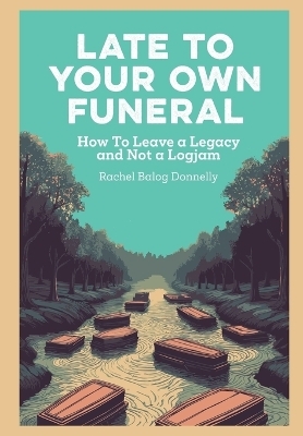 Late To Your Own Funeral
