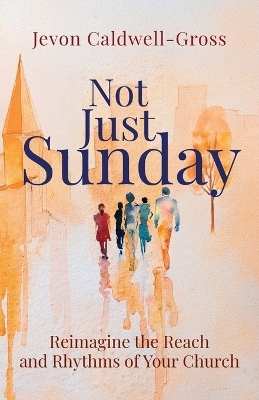 Not Just Sunday - Jevon Caldwell-Gross