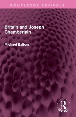 Britain and Joseph Chamberlain - Michael Balfour