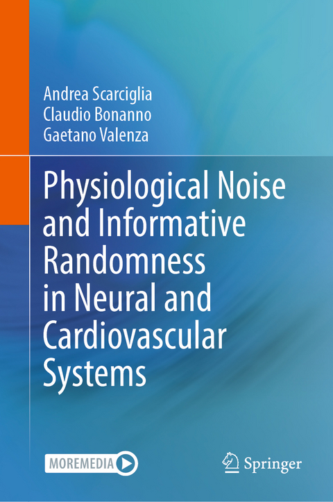Physiological Noise and Informative Randomness in Neural and Cardiovascular Systems - Andrea Scarciglia, Claudio Bonanno, Gaetano Valenza