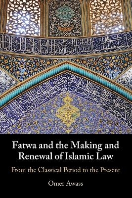 Fatwa and the Making and Renewal of Islamic Law