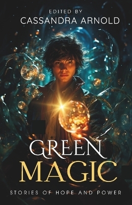Green Magic - Cassandra Arnold
