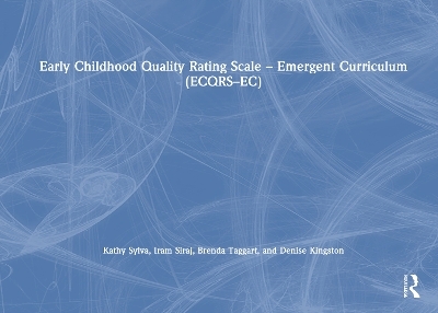 Early Childhood Quality Rating Scale &ndash; Emergent Curriculum (ECQRS&ndash;EC) - Kathy Sylva, Iram Siraj, Brenda Taggart, Denise Kingston