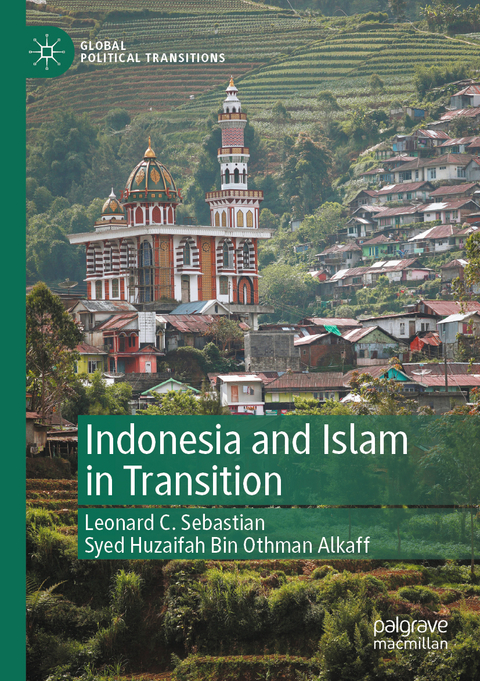 Indonesia and Islam in Transition - Leonard C. Sebastian, Syed Huzaifah Bin Othman Alkaff