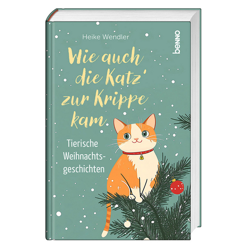Wie auch die Katz’ zur Krippe kam - Heike Wendler
