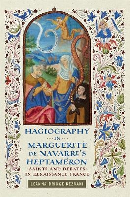 Hagiography in Marguerite De Navarre's Heptam&eacute;ron - Leanna Bridge Rezvani