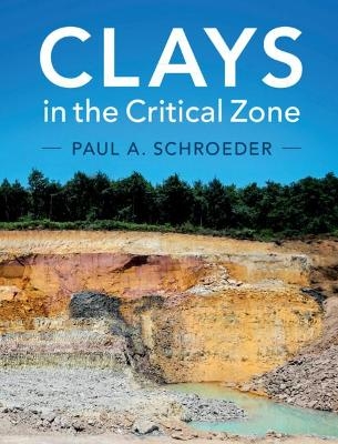 Clays in the Critical Zone - Paul A. Schroeder